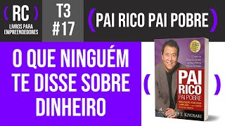 Pai Rico Pai Pobre  Resumo do livro de Robert Kiyosaki  T3017 [upl. by Lynd]