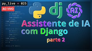 Assistente de Inteligência Artificial com Python e Django  parte 2  pylive 025 [upl. by Spillihp528]