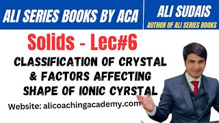 MDCAT I Solids Unit 5  Lec6 classification of Crystal amp Factors  Prof Ali Sudais  Ali Series [upl. by Ashlie]