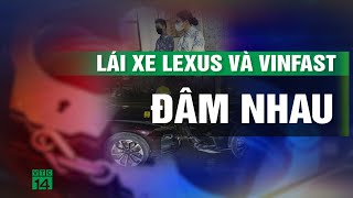 Đôi nam nữ lái xe Lexus và VinFast đâm nhau giữa phố bị đề nghị truy tố  VTC14 [upl. by Bridwell]