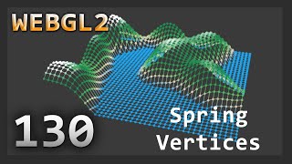 WebGL2  130  Spring Vertices [upl. by Kanter]