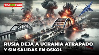 PANICO EN UCRANIA RUSIA VUELA TODOS LOS PUENTES DE OSKOL  TheMXFam [upl. by Maxia179]