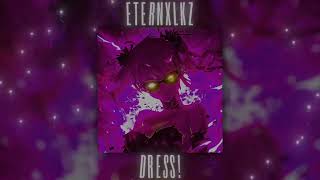 Eternxlkz Dress Slowed 1 hour [upl. by Charmain]