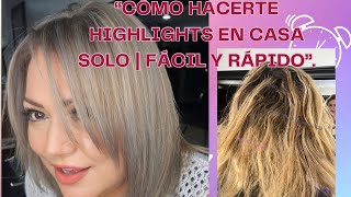 “Cómo Hacerte Highlights en Casa Solo  Fácil y Rápido” [upl. by Scheld]