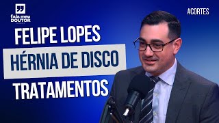 TRATAMENTOS PARA HÉRNIA DE DISCO COM DR FELIPE LOPES  cortes [upl. by Fawnia]