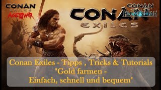 Conan Exiles  Tipps  Tricks amp Tutorials  quotGold farmen  Einfach schnell und bequemquot [upl. by Eceined]