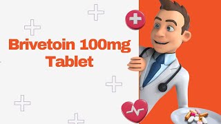 Brivetoin 100mg Tablet [upl. by Carolann]