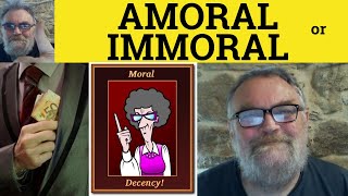 Amoral or Immoral  Amoral Meaning  Immoral Defined  Amoral Examples The Difference ESL [upl. by Alisan]