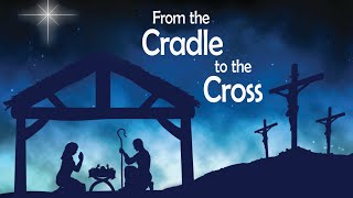 2024 March 25  Cradle to the Cross [upl. by Dnalon]