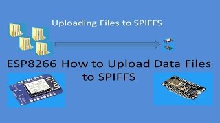 Tech Note 038  ESP8266 How to Upload Files to SPIFFS [upl. by Anidnamra]