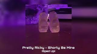 Pretty Ricky  Shorty Be Mine Sped Up [upl. by Annaili662]