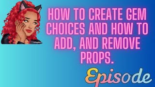 How to create gem choices and How to add and remove props  EPISODE  ROSE WRITES [upl. by Cacie]