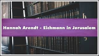 Hannah Arendt  Eichmann in Jerusalem Audiobook [upl. by Mccoy]