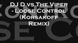 DJ D vs The Viper  Loose Control Korsakoff Remix [upl. by Ivie880]