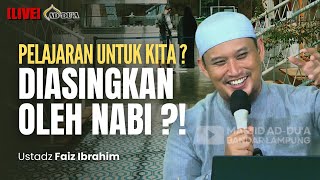 SAMPAI DIASINGKAN OLEH NABIâ‰ï¸ BELAJAR DARI SEJARAH  Ustadz Faiz Ibrahim masjidaddua [upl. by Noremmac638]