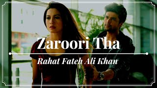 Zaroori Tha Lyrics  Rahat Fateh Ali Khan [upl. by Higginson]