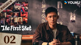 【ENG SUB】The First Shot🔥EP02  Huang Jingyu  Zhang Yu  Wang Ziqi  Xie Keyin  YOUKU [upl. by Bertsche]