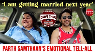 Parth Samthaan on dads death childhood memories marriage shows us his new home  Drive Thru [upl. by Ruben798]