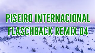 PISEIRO INTERNACIONAL  FLASCHBACK  REMIX 04 [upl. by Tranquada]