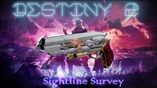 Destiny 2 Sightline Survey At Least It Sounds Cool [upl. by Barris]