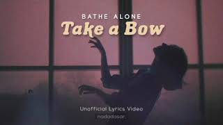 BATHE ALONE  TAKE A BOW LYRICS [upl. by Nevet]