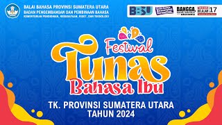 FESTIVAL TUNAS BAHASA IBU FTBI PROVINSI SUMATERA UTARA TAHUN 2024  BAGIAN 2 [upl. by Andres]