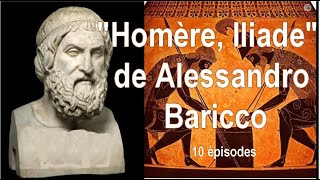 quotHomère Iliadequot de Alessandro Baricco en 10 épisodes [upl. by Rases47]