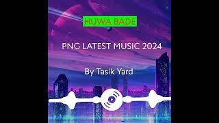 HUWA BADETASIK YARD PNG LATEST MUSIC 2024 [upl. by Albertson876]