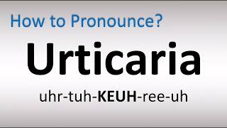 How to Pronounce Urticaria [upl. by Lorianna]