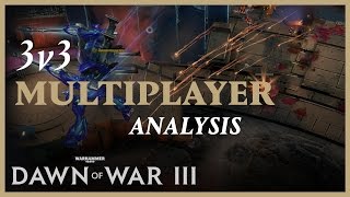 Dawn of War III  Multiplayer Analysis 3v3 [upl. by Valentia64]