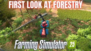 FIRST LOOK AT FORESTRY  Farming Simulator 25 [upl. by Tabby792]