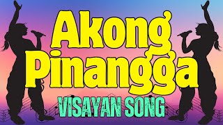 Akong Pinangga  VISAYAN SONG Karaoke [upl. by Tammara237]