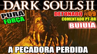 Dark Souls 2  Detonado Pura Força 9  BOSS A Pecadora Perdida  Exaltação dos Pecadores [upl. by Brodench75]