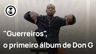 quotGuerreirosquot o primeiro álbum de Don G [upl. by Murtha]