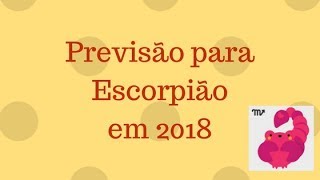 Previsão para Escorpião em 2018 [upl. by Stuart]