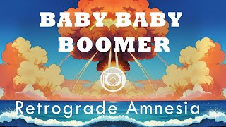 Retrograde Amnesia  Baby Baby Boomer Official Music Video [upl. by Bronwen]