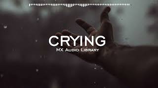 Crying  Sad Emotional Background Music No Copyright Music Free Sad Music [upl. by Pepi]