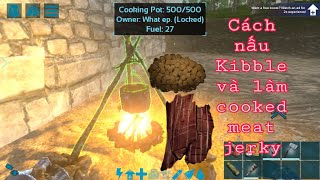 Ark Mobile 16 Nấu Kibble và làm Cooked Meat Jerky [upl. by Bunni915]