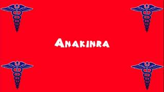 Pronounce Medical Words ― Anakinra [upl. by Kwasi]