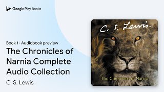 The Chronicles of Narnia Complete Audio… Book 1 by C S Lewis · Audiobook preview [upl. by Elleret572]