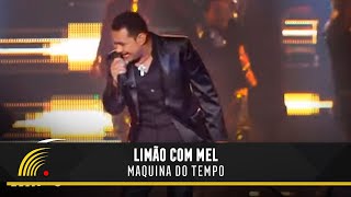 Limão Com Mel  Máquina Do Tempo  Um Show De Emoções [upl. by Donaldson]