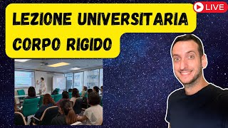 ASCOLTO LEZIONE UNIVERSITARIA FISICA DEL CORPO RIGIDO [upl. by Tadio]