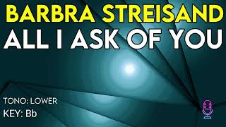 Barbra Streisand  All I Ask Of You  Karaoke Instrumental  Lower [upl. by Flatto]