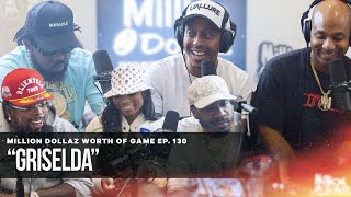 GRISELDA MILLION DOLLAZ WORTH OF GAME EPISODE 130 [upl. by Llehcram]