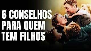 6 CONSELHOS PARA QUEM TEM FILHOS [upl. by Ralip]