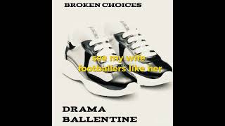 Drama Ballentine x Broken Choices [upl. by Fraser]