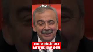 Sırrı ek süre isteyen AKP’li Vekile Laf soktu [upl. by Nallad151]