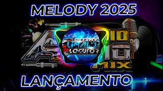 SET MELODY 2025 LANÇAMENTO DO DJ ELINALDO LOCUTOR [upl. by Andeee10]