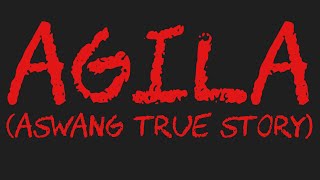 AGILA Aswang True Story [upl. by Rolyak]