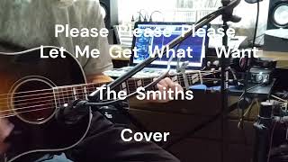 The Smiths Please Please Please Let Me Get What I Want Cover [upl. by Charron]